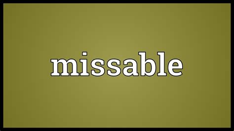 etymology of missable.